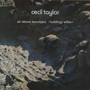 Cecil Taylor – Air Above Mountains < Buildings Within >