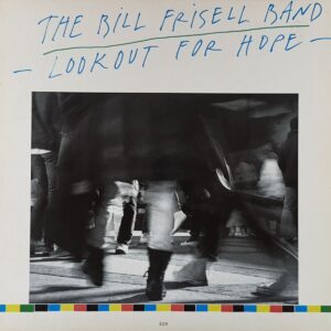 The Bill Frisell Band – Lookout For Hope