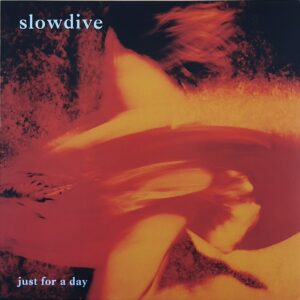 Slowdive ‎– Just For A Day