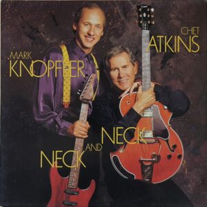 Chet Atkins / Mark Knopfler – Neck And Neck