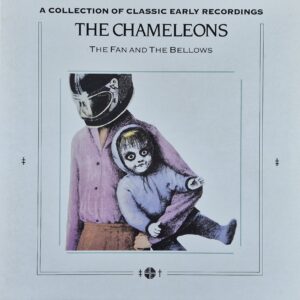 The Chameleons – The Fan And The Bellows (A Collection Of Classic Early Recordings)