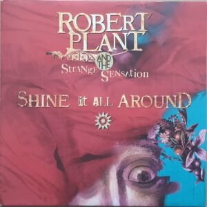 Robert Plant And The Strange Sensation – Shine It All Around