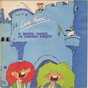 Lady Pank ‎– O Dwóch Takich, Co Ukradli Księżyc Cz. 1