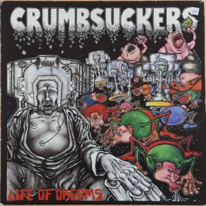 Crumbsuckers – Life Of Dreams