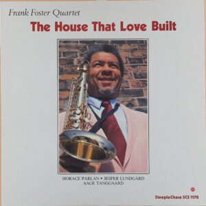 Frank Foster Quartet – The House That Love Built