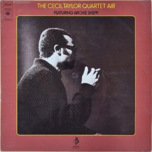 The Cecil Taylor Quartet Feat. Archie Shepp ‎– Air