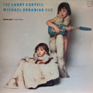 The Larry Coryell & Michael Urbaniak Duo – The Larry Coryell & Michael Urbaniak Duo