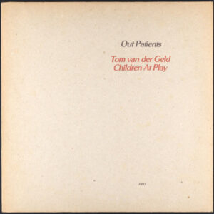 Tom van der Geld & Children At Play – Out Patients