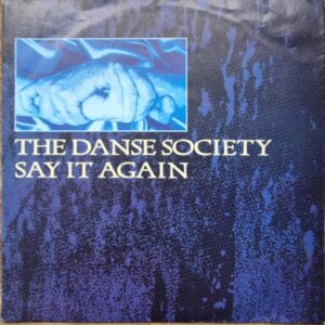The Danse Society – Say It Again