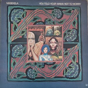 Hugh Masekela – You Told Your Mama Not To Worry  / USA