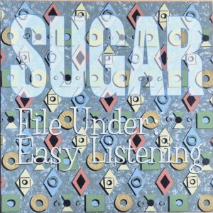Sugar – File Under: Easy Listening / USA
