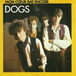 Dogs – Mon Cœur Bat Encore
