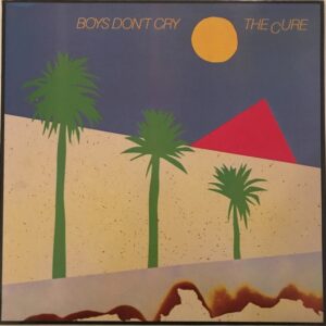 The Cure - Boys Don't Cry ( UK )