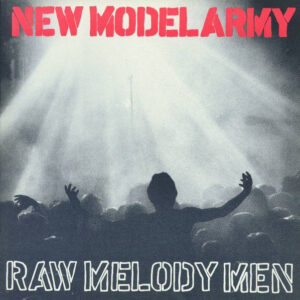 New Model Army ‎– Raw Melody Men / UK