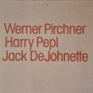 Werner Pirchner, Harry Pepl, Jack DeJohnette ‎– S/T   ECM
