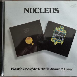 Nucleus – Elastic Rock / We'll Talk About It Later