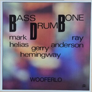 BassDrumBone – Wooferlo ( Mark Helias , Ray Anderson , Gerry Hemingway )