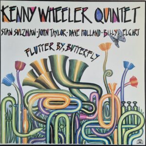 Kenny Wheeler Quintet ‎– Flutter By, Butterfly