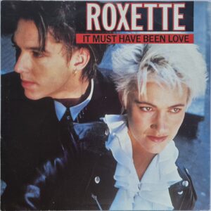 Roxette – It Must Have Been Love