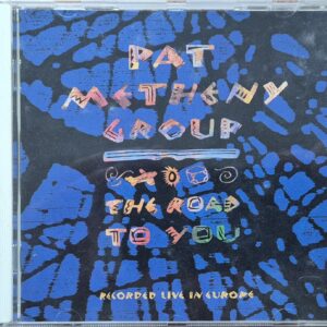 Pat Metheny Group – The Road To You (Recorded Live In Europe)