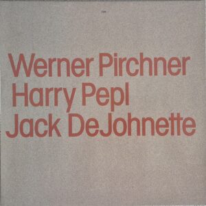 Werner Pirchner, Harry Pepl, Jack DeJohnette – Werner Pirchner, Harry Pepl, Jack DeJohnette / ECM
