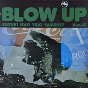 Suzuki Isao Trio / Quartet – Blow Up / Japan